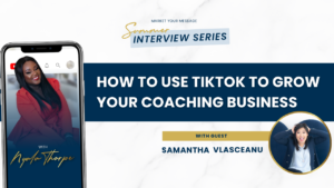 How to use TikTok to grow your Coaching Business w/Samantha Vlasceanu